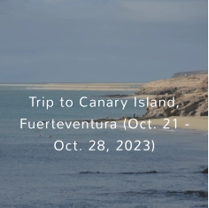 Trip to Canary Island, Fuerteventura (Oct. 21 - Oct. 28, 2023)