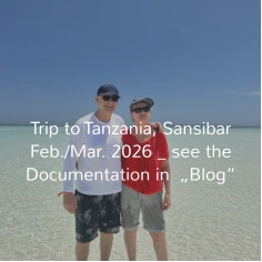 Trip to Tanzania, Sansibar Feb./Mar. 2026 _ see the Documentation in  „Blog“